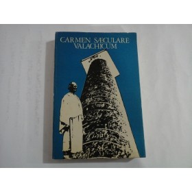   CARMEN  SAECULARE VALACHICUM  -  Editura Minerva Bucuresti, 1979   